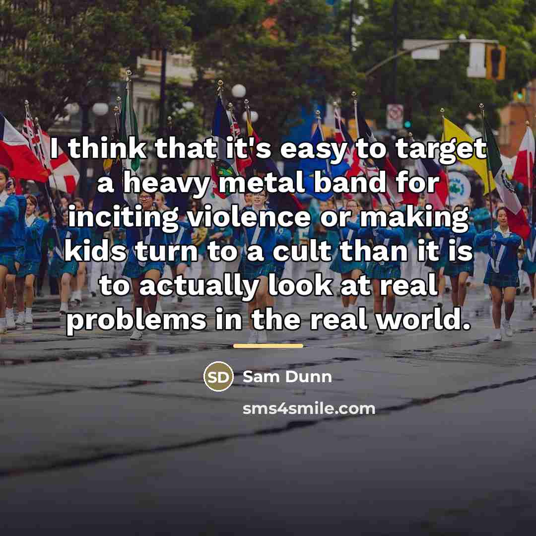 “I think that it's easy to target a heavy metal…” quote by Sam Dunn