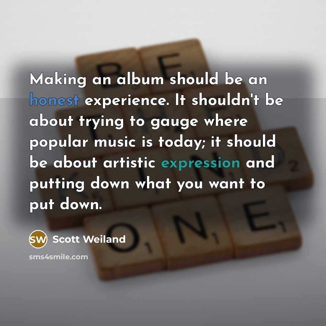 “Making an album should be an honest experience. It shouldn't…” quote by Scott Weiland