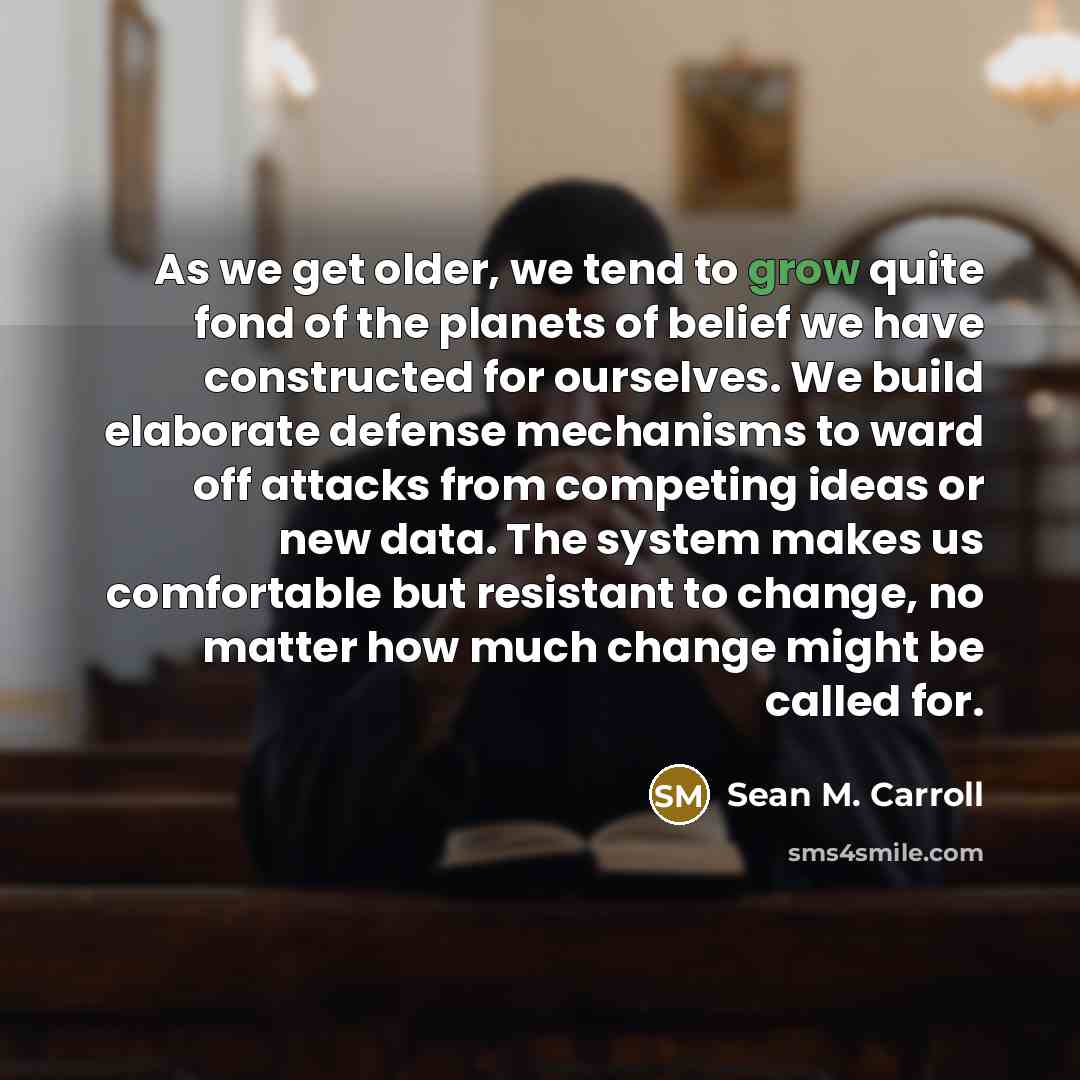 “As we get older, we tend to grow quite fond…” quote by Sean M. Carroll