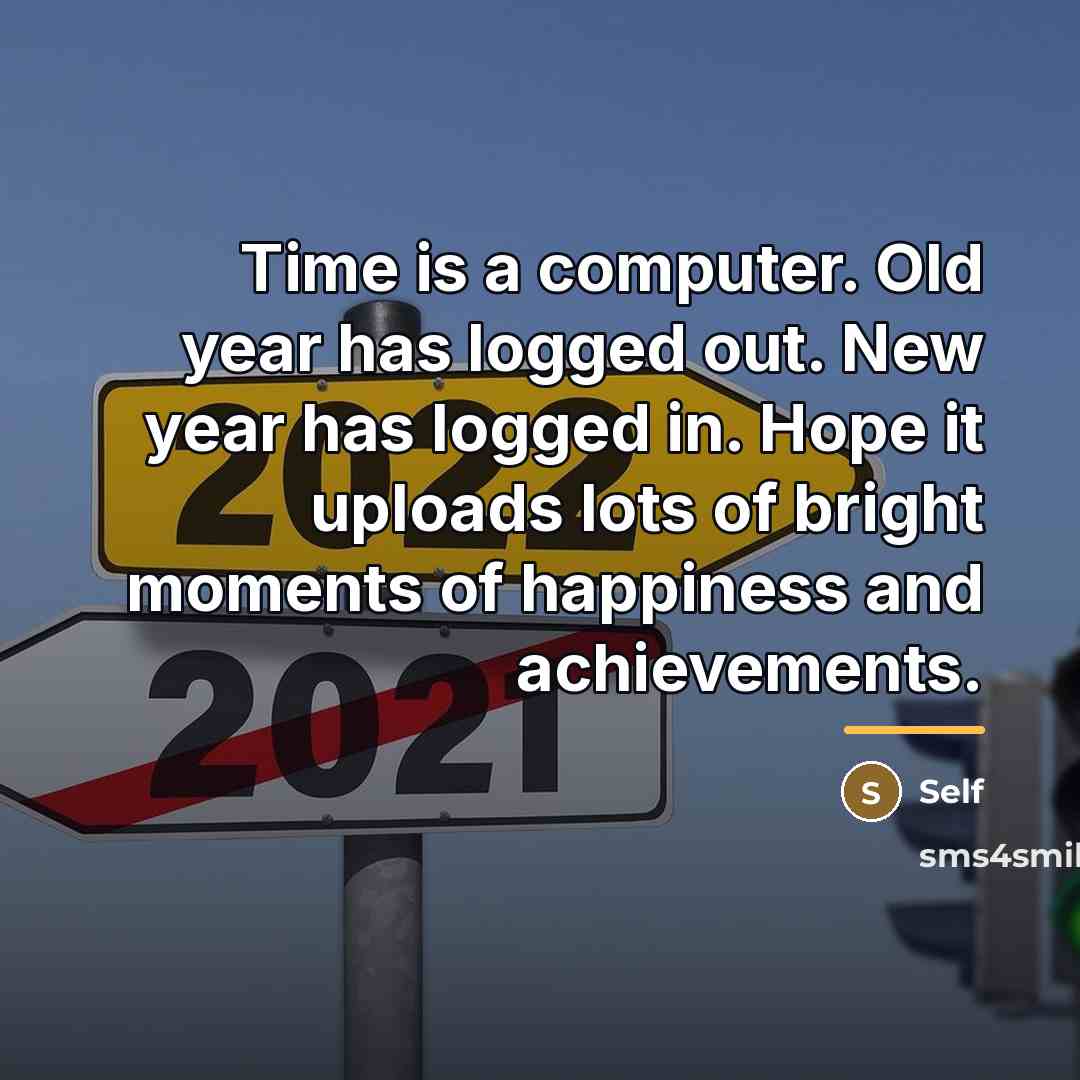 “Time is a computer. Old year has logged out. New…” quote by SELF