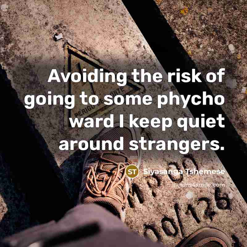 “Avoiding the risk of going to some phycho ward I…” quote by Siyasanga Tshemese