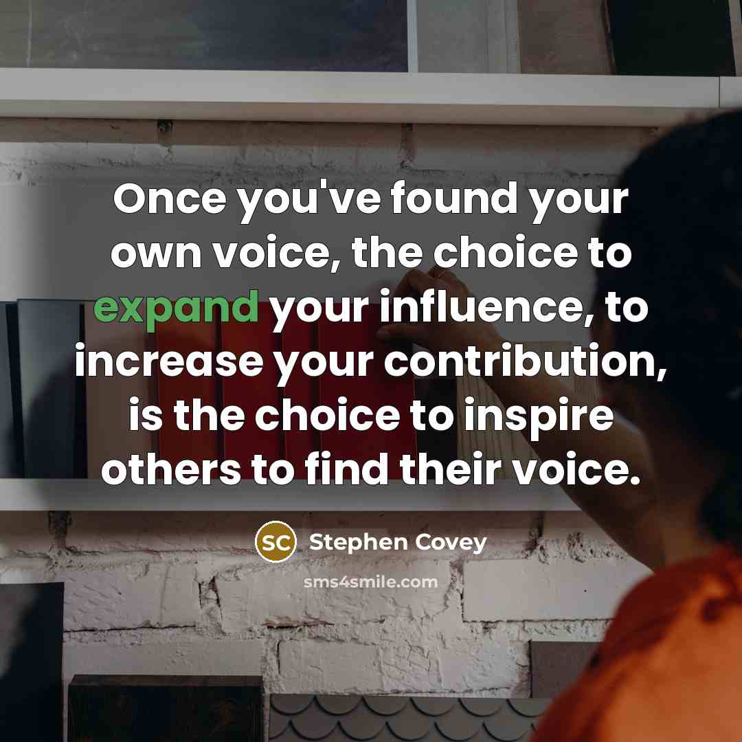 “Once you've found your own voice, the choice to expand…” quote by Stephen Covey