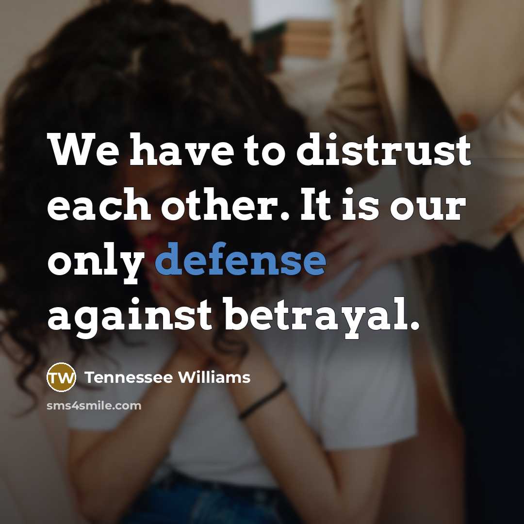“We have to distrust each other. It is our only…” quote by Tennessee Williams
