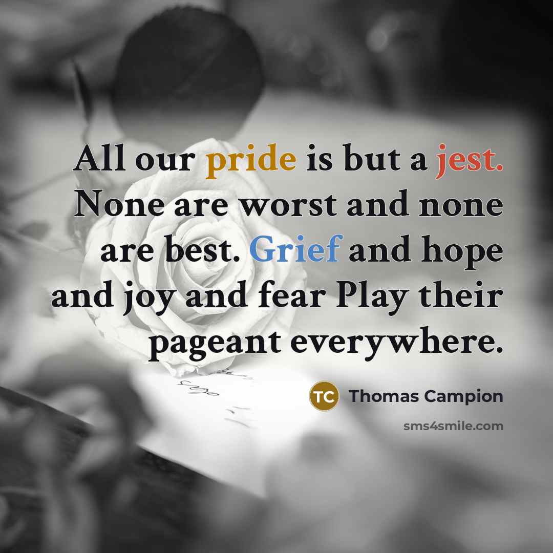 “All our pride is but a jest. None are worst…” quote by Thomas Campion