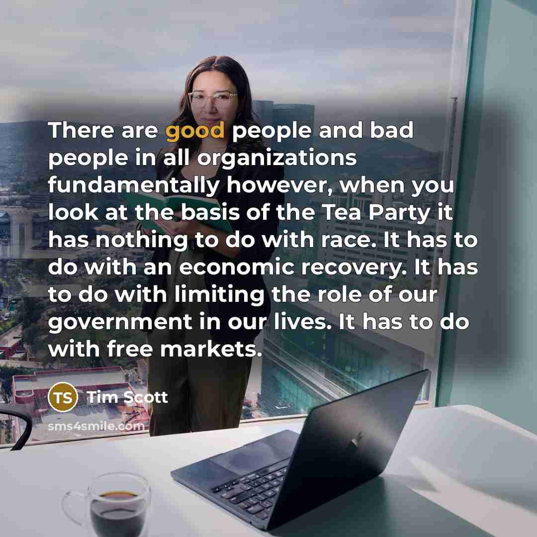 “There are good people and bad people in all organizations…” quote by Tim Scott