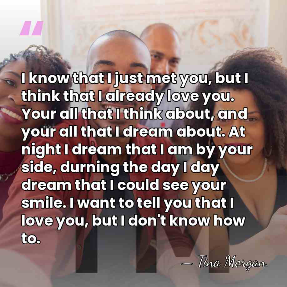 I know that I just met you, but I think that I&hellip; - Tina Morgan