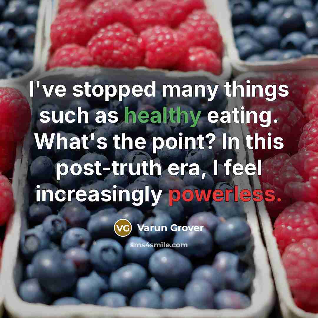 “I've stopped many things such as healthy eating. What's the…” quote by Varun Grover