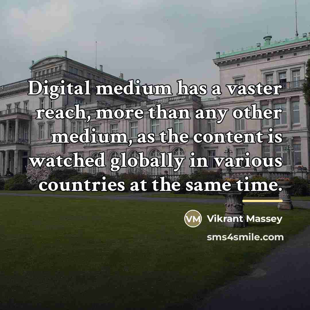 “Digital medium has a vaster reach, more than any other…” quote by Vikrant Massey