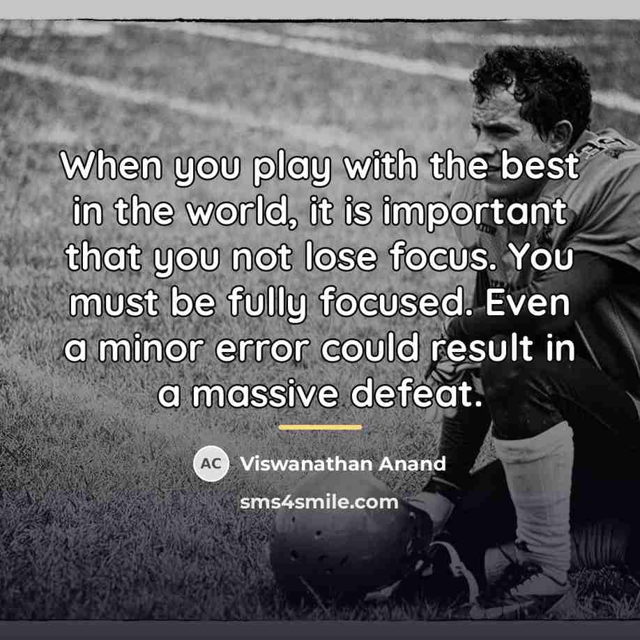 “When you play with the best in the world, it…” quote by Viswanathan Anand