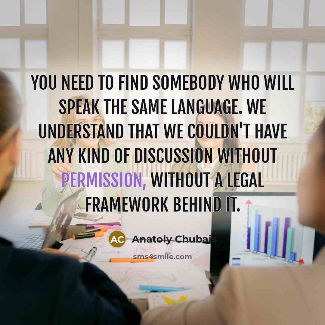 “You need to find somebody who will speak the same…” quote by Anatoly Chubais