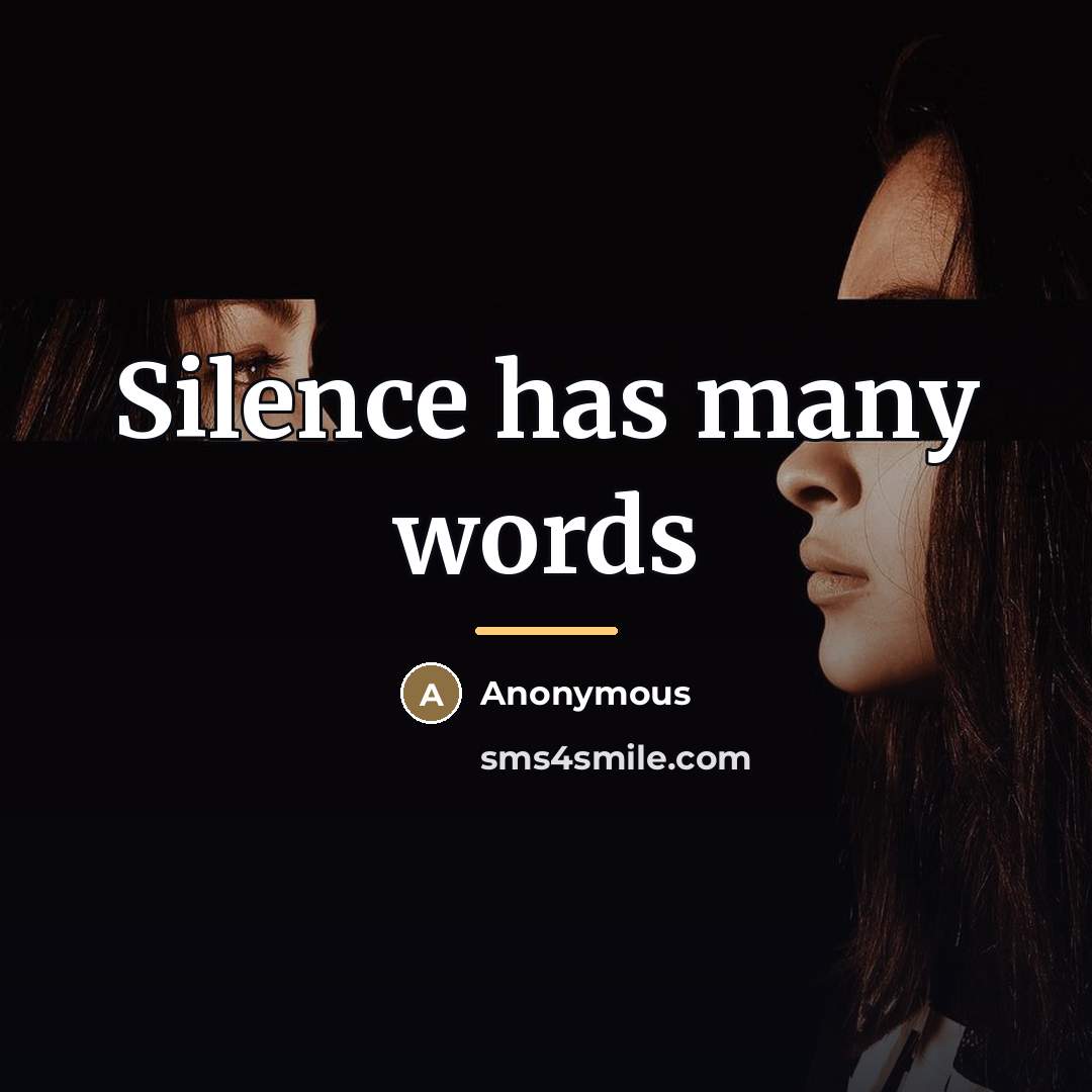 “Silence has many words…” quote by Anonymous