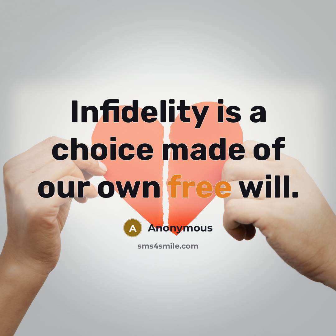 “Infidelity is a choice made of our own free will.” quote by Anonymous