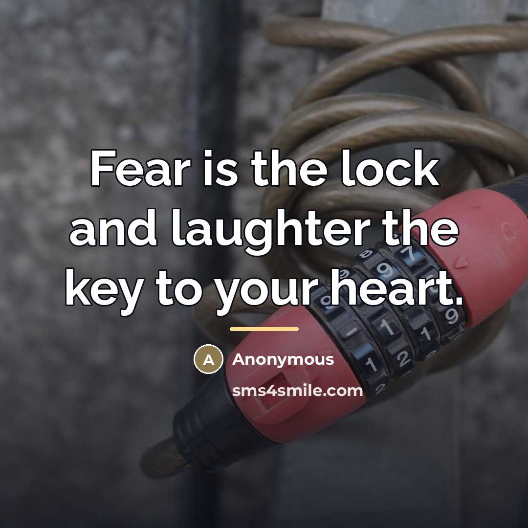 “Fear is the lock and laughter the key to your…” quote by Anonymous