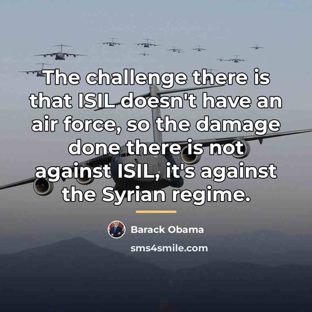 “The challenge there is that ISIL doesn't have an air…” quote by Barack Obama