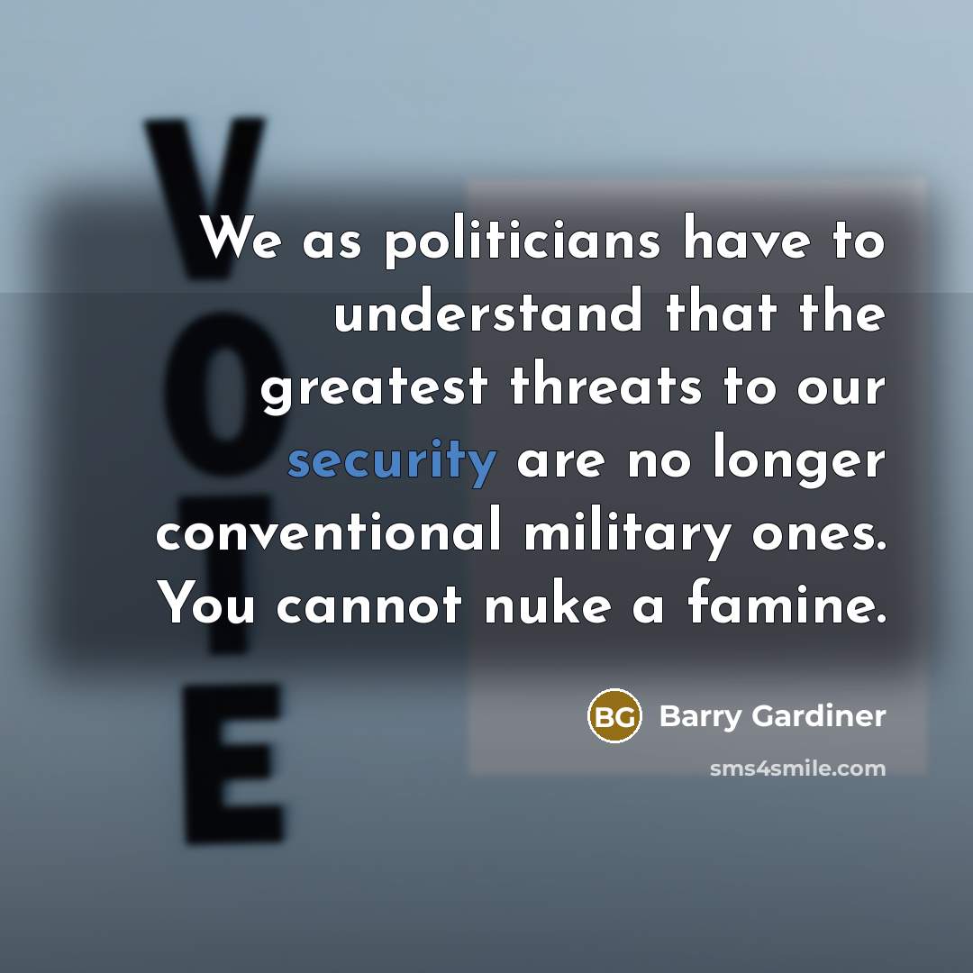 “We as politicians have to understand that the greatest threats…” quote by Barry Gardiner