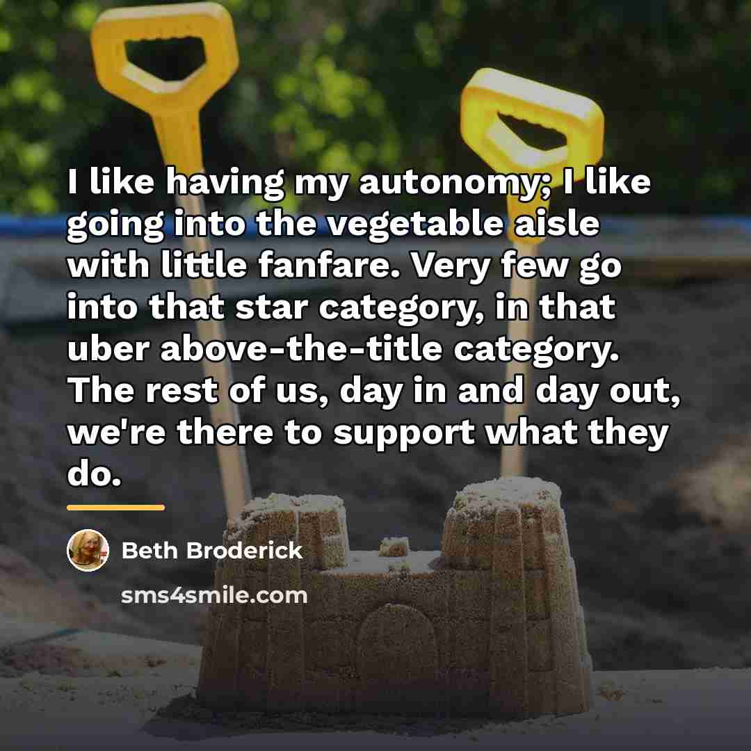 “I like having my autonomy; I like going into the…” quote by Beth Broderick