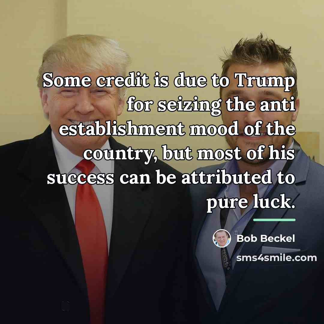“Some credit is due to Trump for seizing the anti…” quote by Bob Beckel