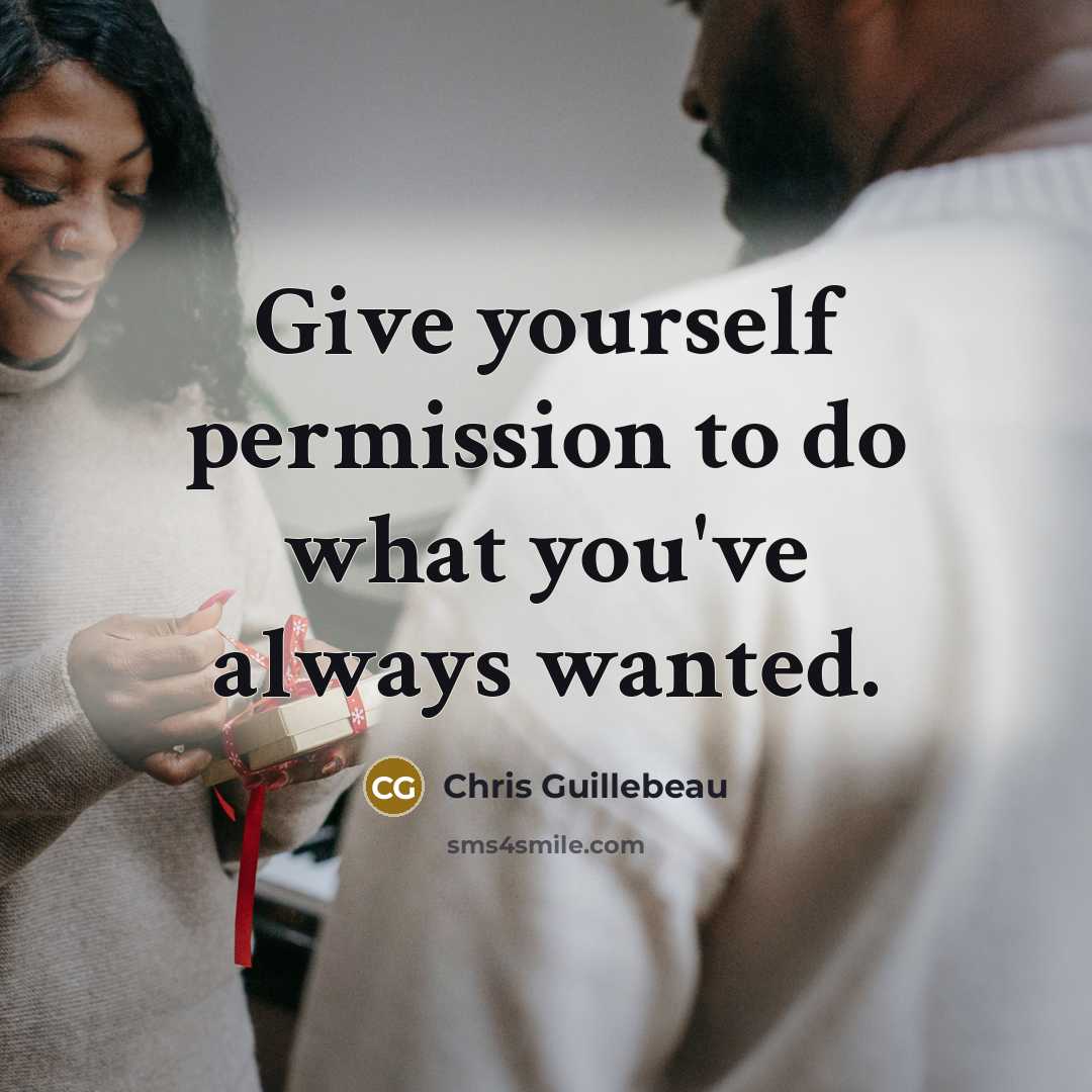 “Give yourself permission to do what you've always wanted.…” quote by Chris Guillebeau