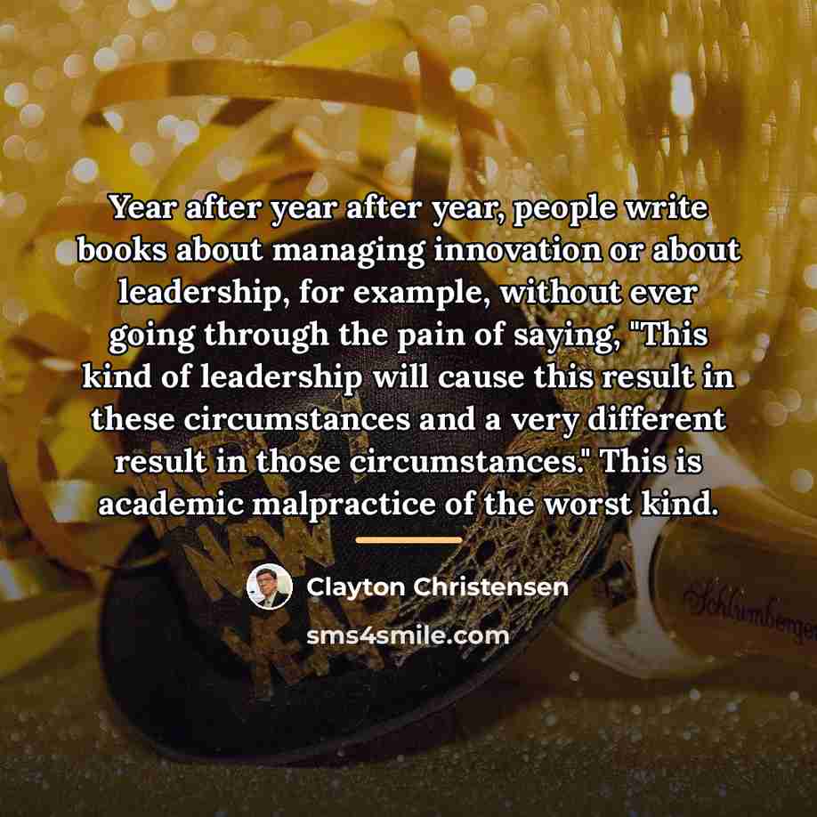 “Year after year after year, people write books about managing…” quote by Clayton Christensen