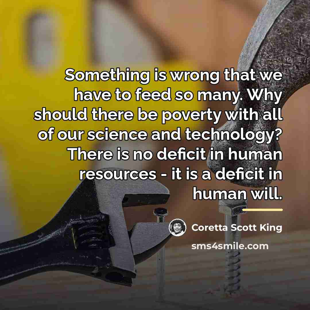“Something is wrong that we have to feed so many.…” quote by Coretta Scott King