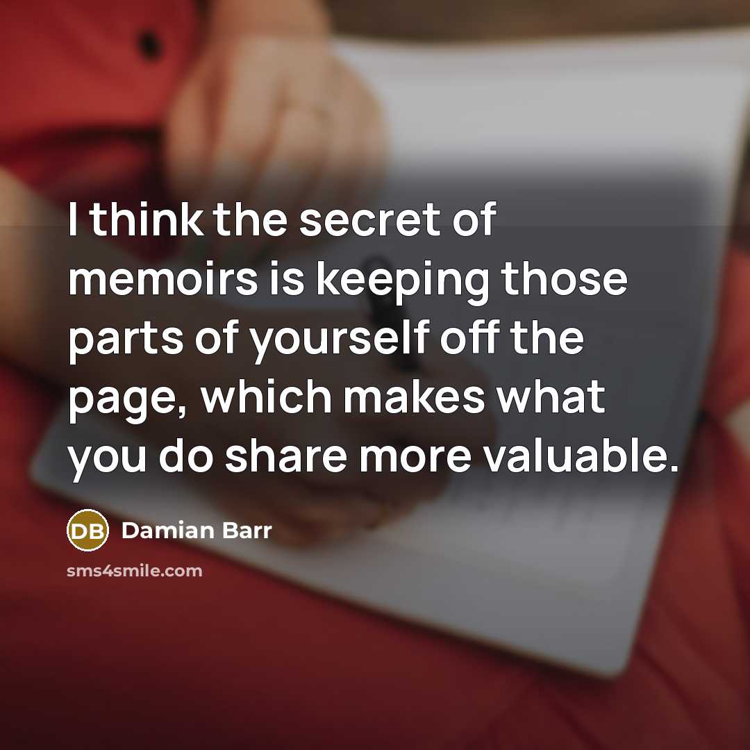 “I think the secret of memoirs is keeping those parts…” quote by Damian Barr