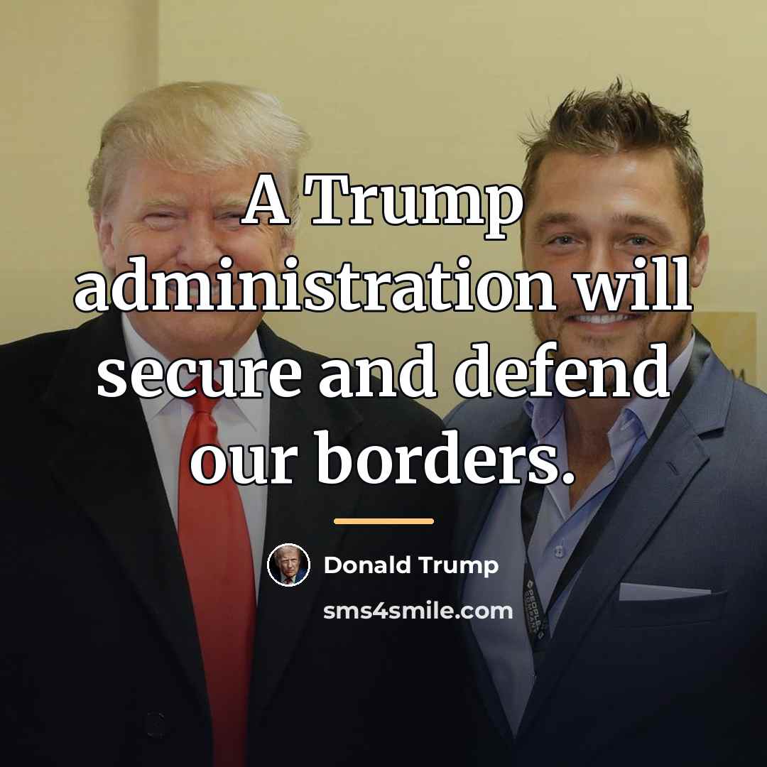 “A Trump administration will secure and defend our borders.…” quote by Donald Trump