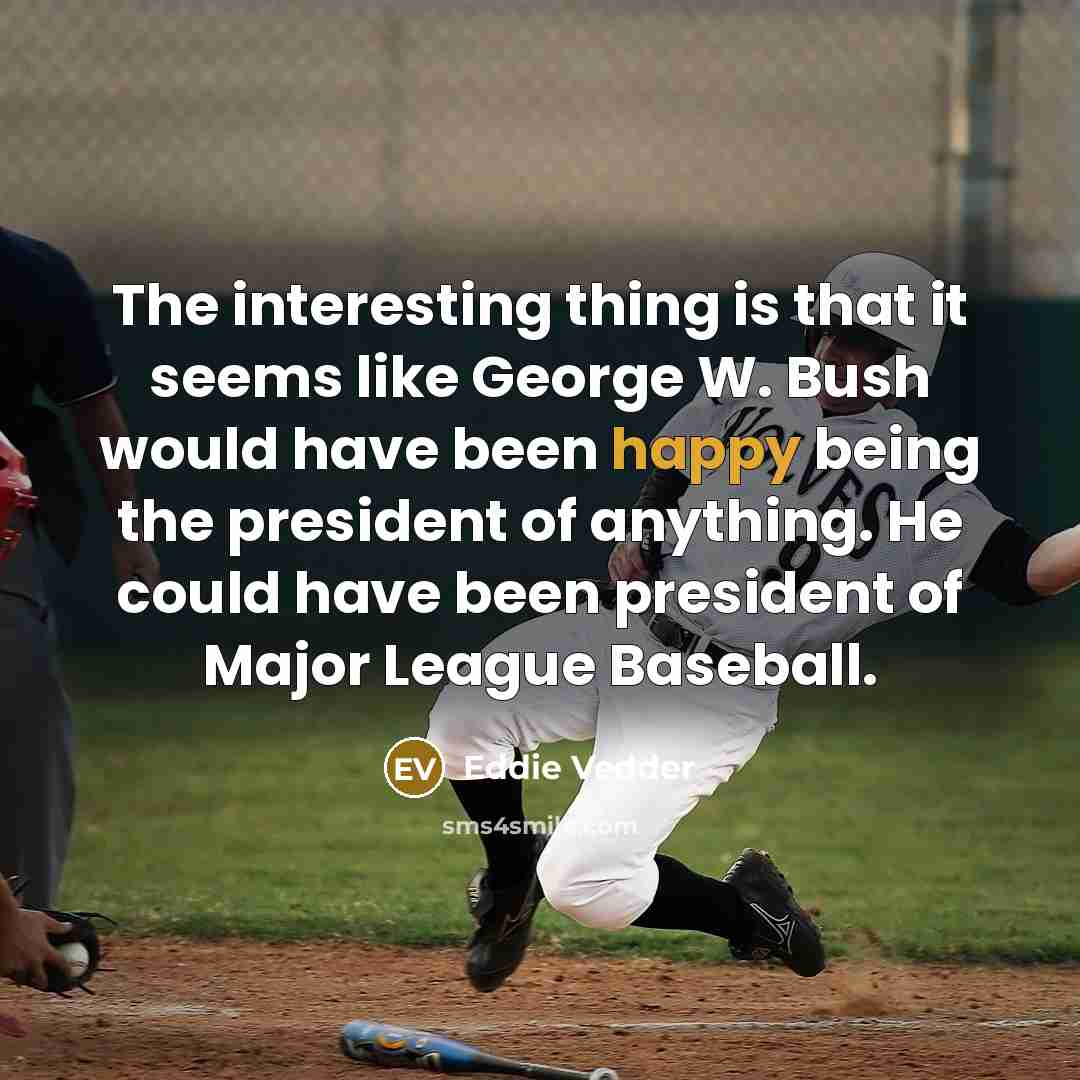 “The interesting thing is that it seems like George W.…” quote by Eddie Vedder