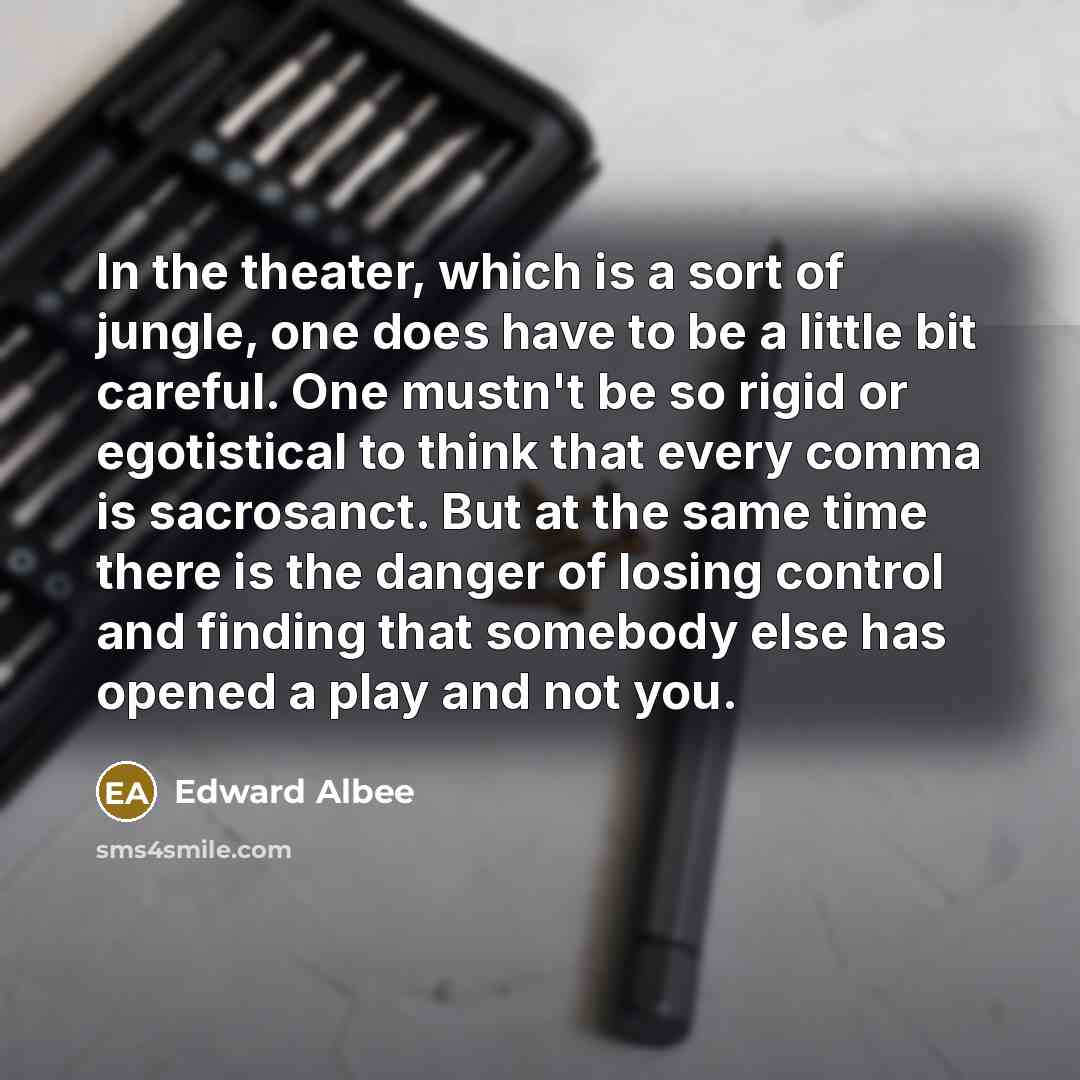 “In the theater, which is a sort of jungle, one…” quote by Edward Albee