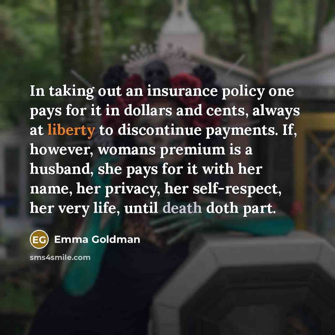 “In taking out an insurance policy one pays for it…” quote by Emma Goldman
