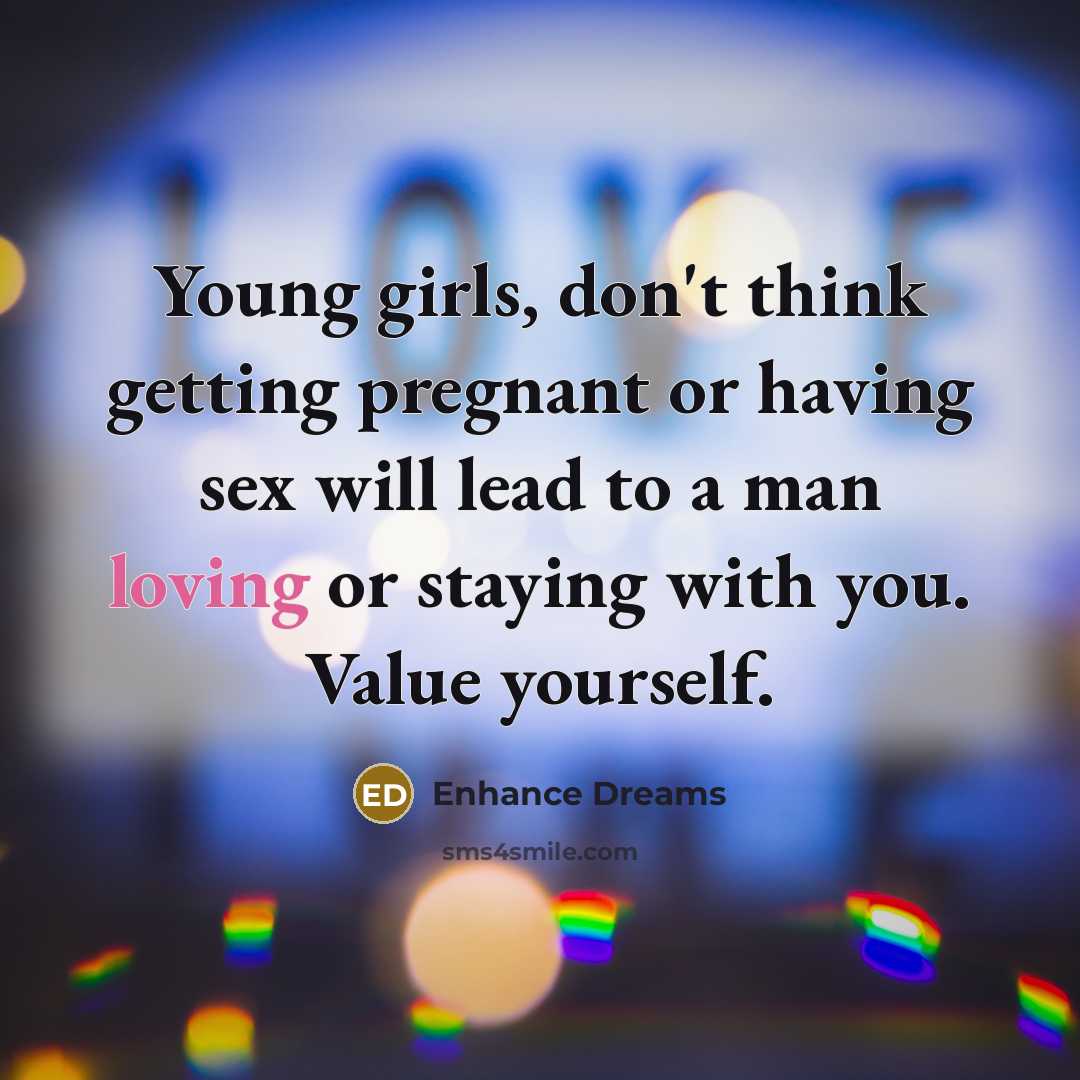 “Young girls, don't think getting pregnant or having sex will…” quote by Enhance Dreams