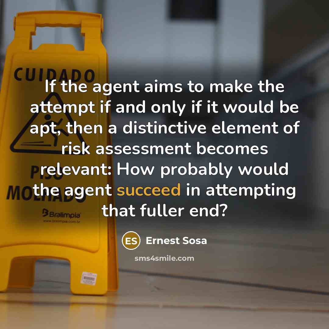 “If the agent aims to make the attempt if and…” quote by Ernest Sosa