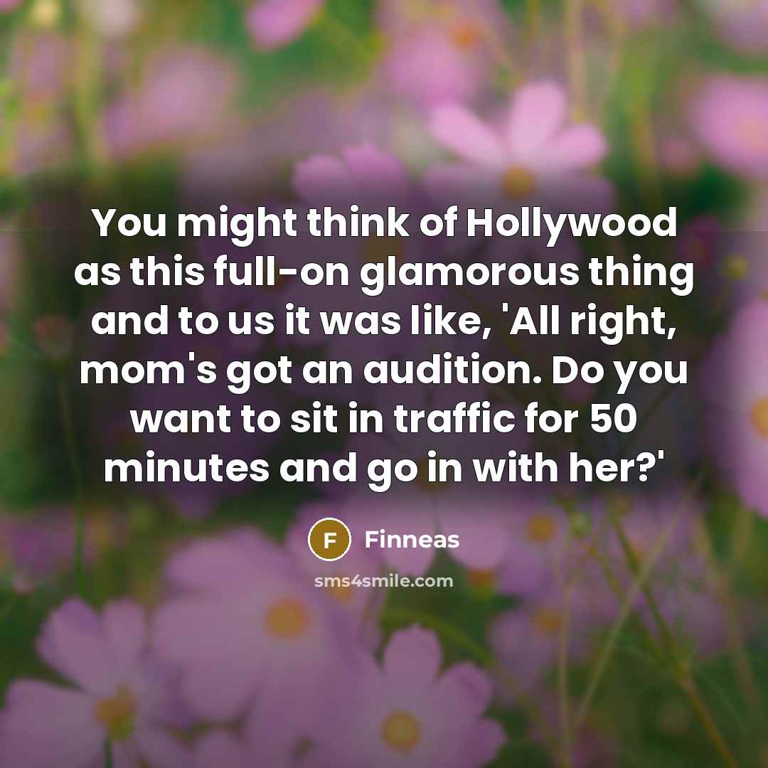 “You might think of Hollywood as this full-on glamorous thing…” quote by Finneas