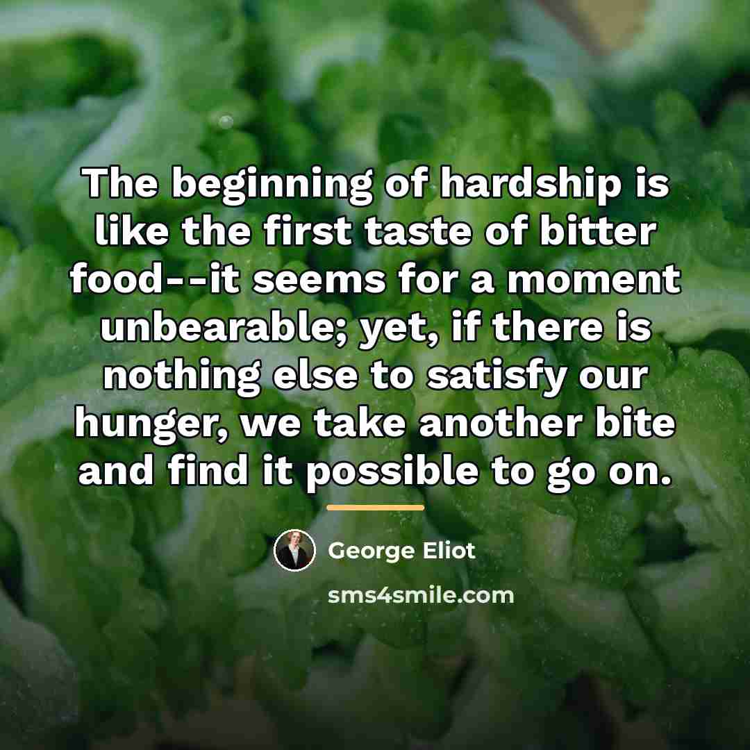 “The beginning of hardship is like the first taste of…” quote by George Eliot