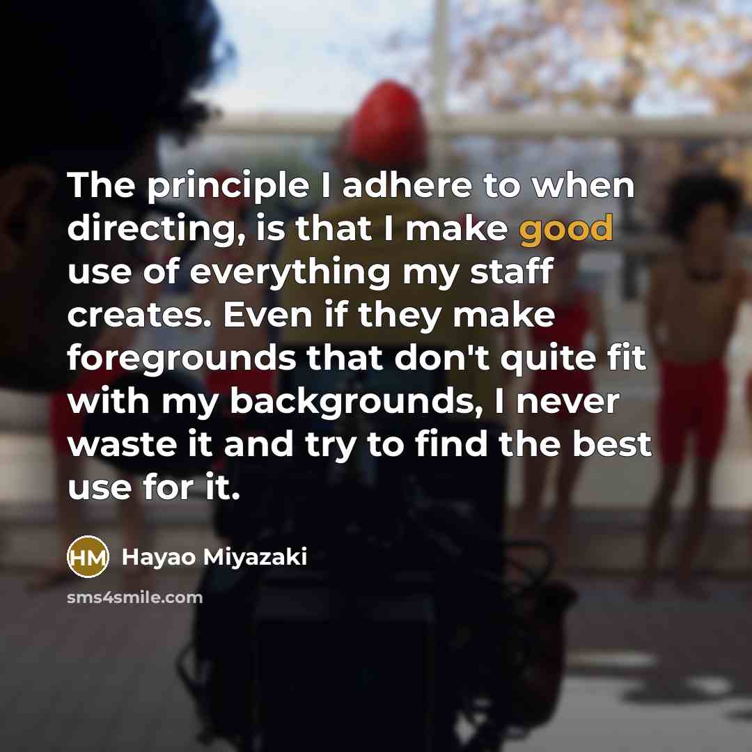“The principle I adhere to when directing, is that I…” quote by Hayao Miyazaki