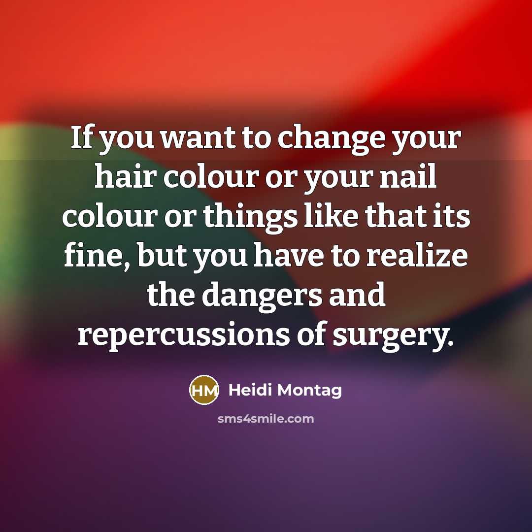 “If you want to change your hair colour or your…” quote by Heidi Montag