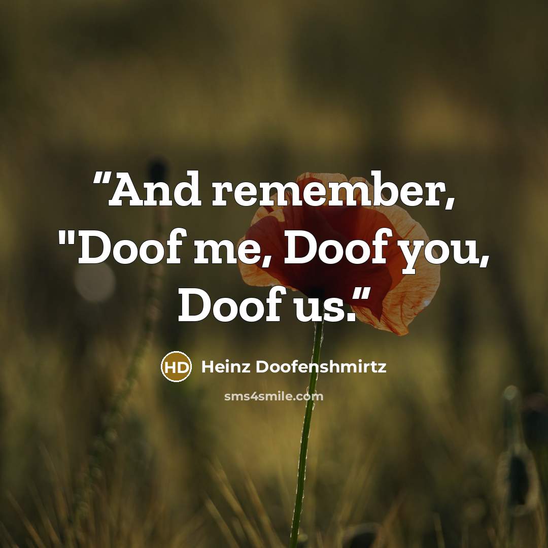 “And remember, "Doof me, Doof you, Doof us.” quote by Heinz Doofenshmirtz