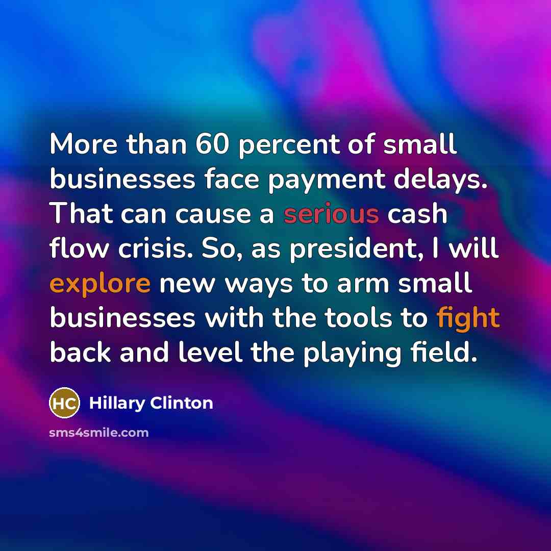 “More than 60 percent of small businesses face payment delays.…” quote by Hillary Clinton