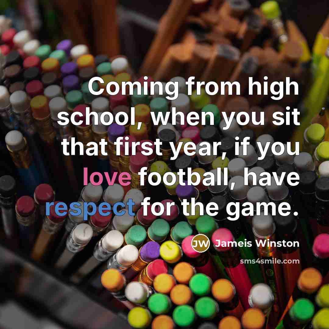 “Coming from high school, when you sit that first year,…” quote by Jameis Winston