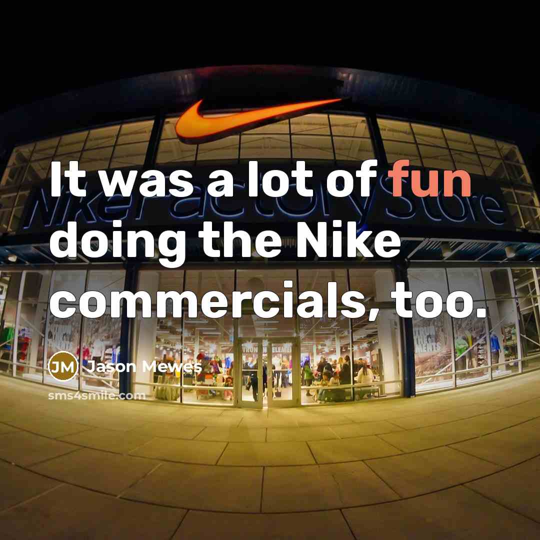 “It was a lot of fun doing the Nike commercials,…” quote by Jason Mewes