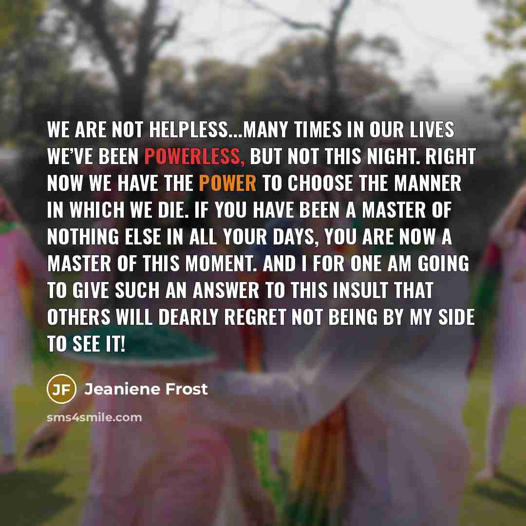 “We are not helpless...Many times in our lives we’ve been…” quote by Jeaniene Frost