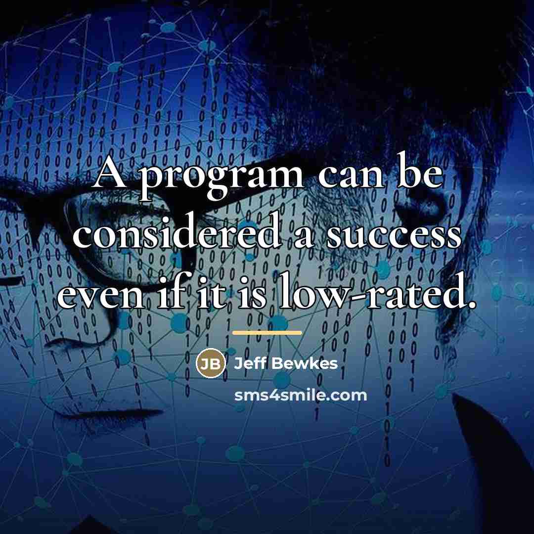 “A program can be considered a success even if it…” quote by Jeff Bewkes