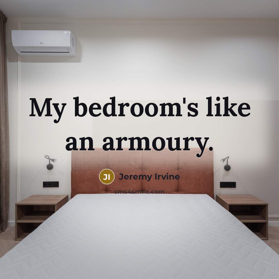 “My bedroom's like an armoury.…” quote by Jeremy Irvine