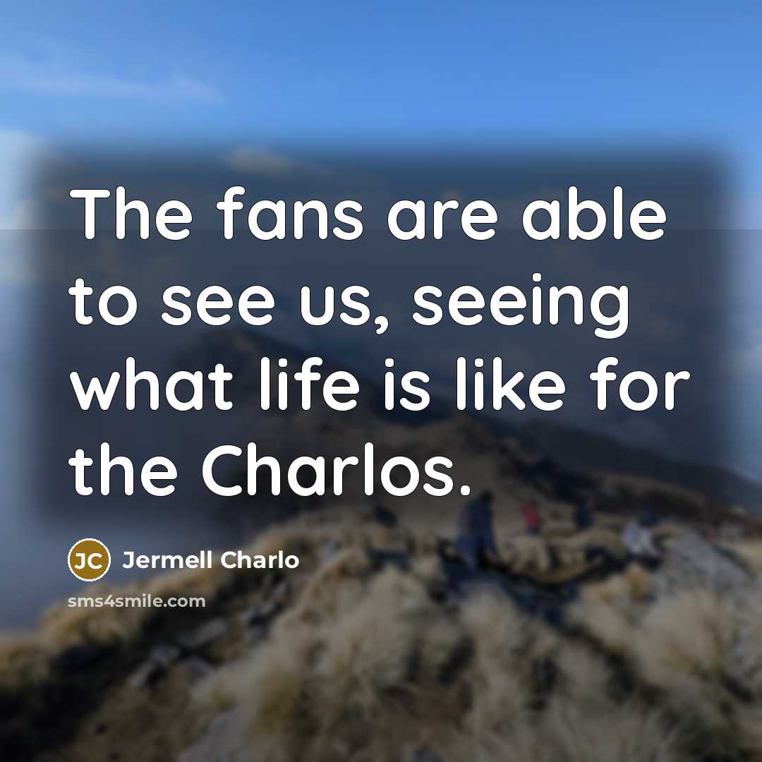 “The fans are able to see us, seeing what life…” quote by Jermell Charlo