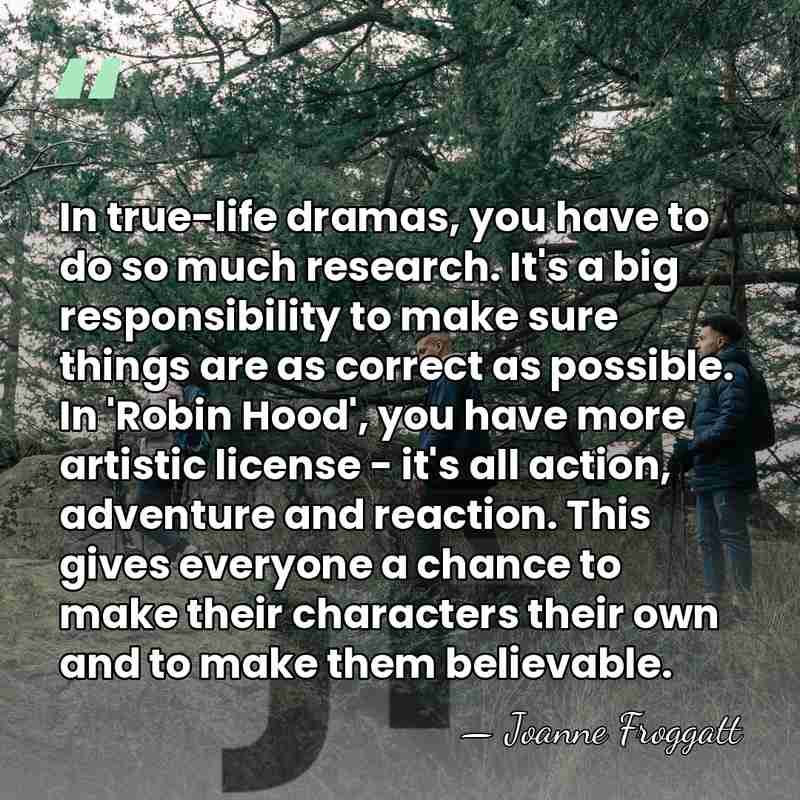 In true-life dramas, you have to do so much research. It's a&hellip; - Joanne Froggatt