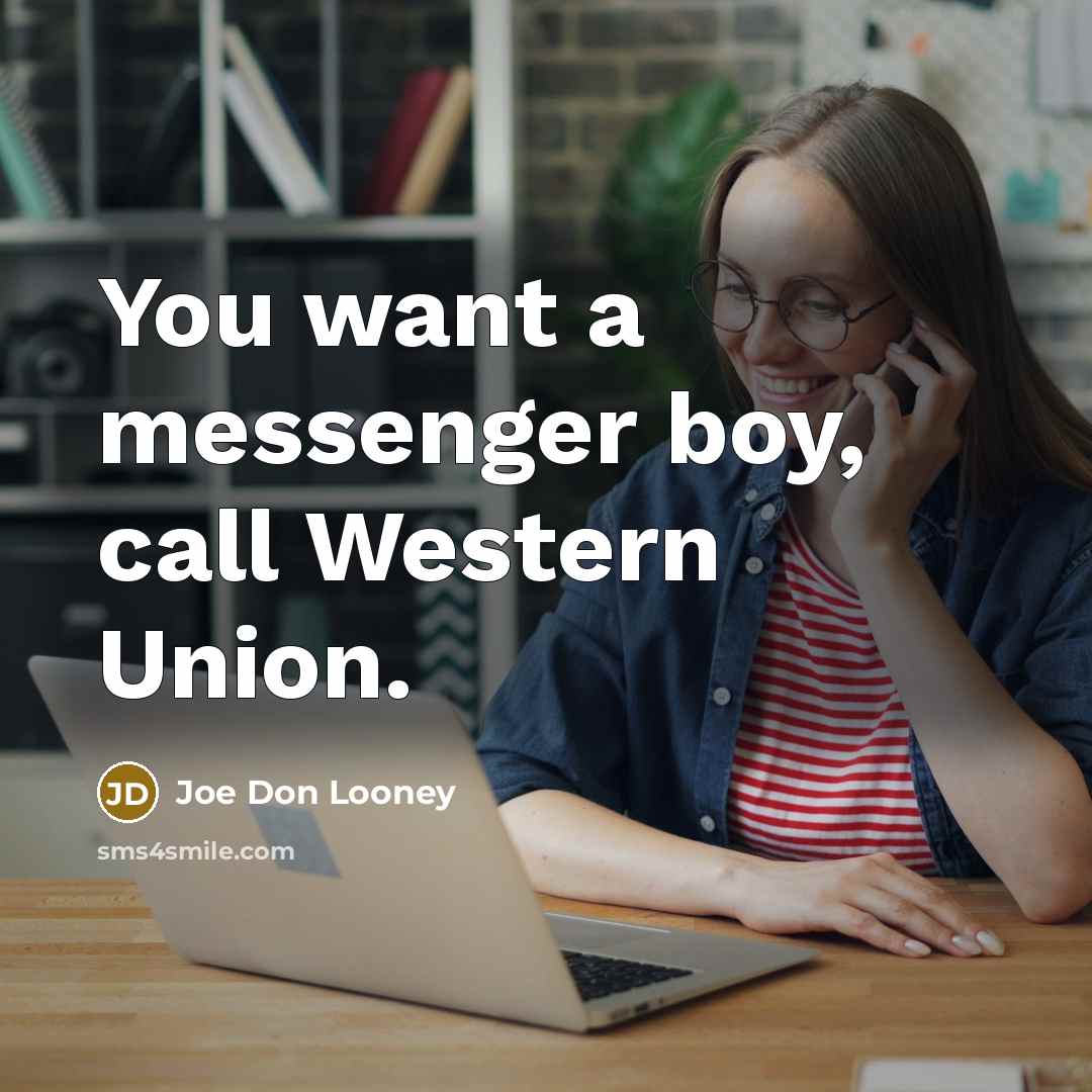 “You want a messenger boy, call Western Union.…” quote by Joe Don Looney