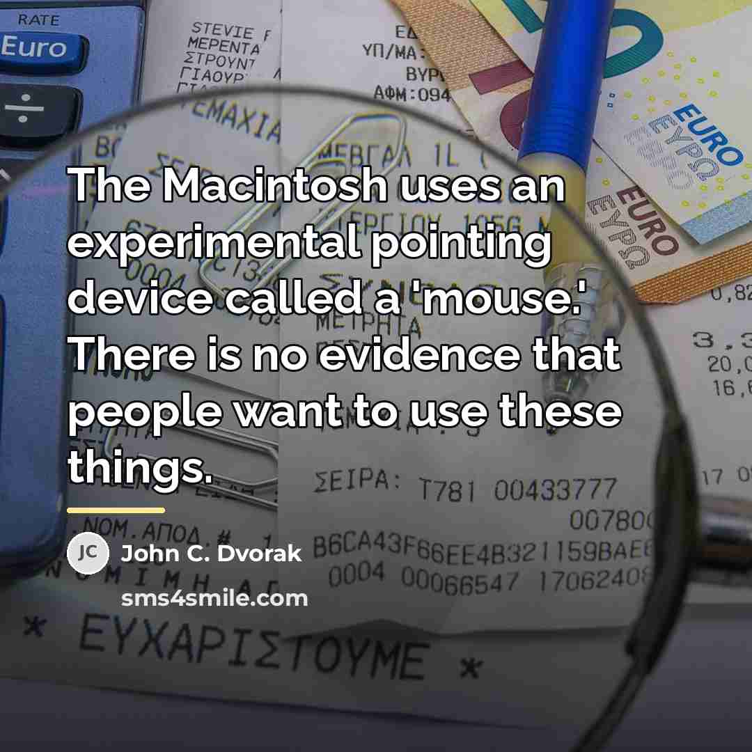 “The Macintosh uses an experimental pointing device called a 'mouse.'…” quote by John C. Dvorak