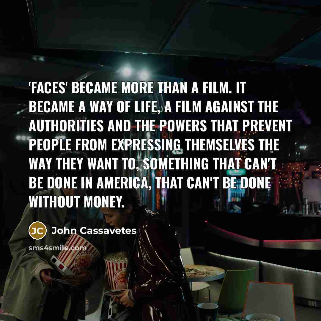 “'Faces' became more than a film. It became a way…” quote by John Cassavetes