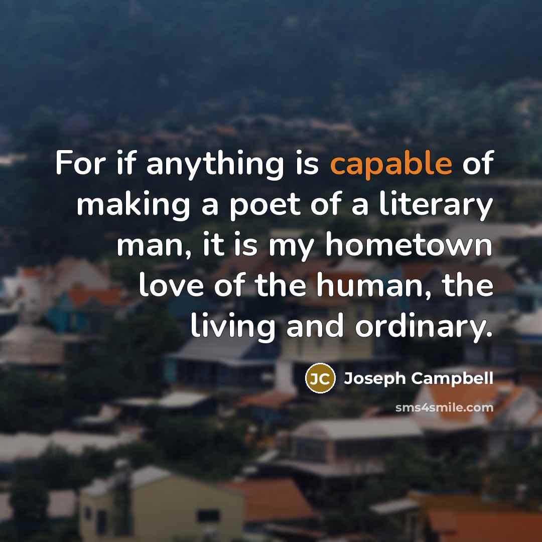 “For if anything is capable of making a poet of…” quote by Joseph Campbell