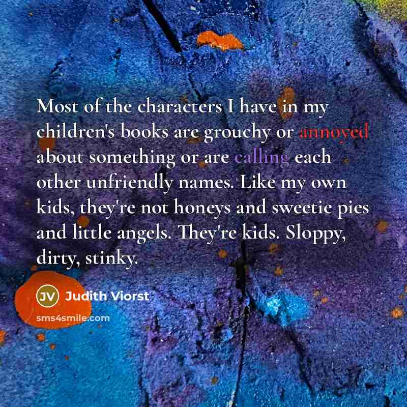 “Most of the characters I have in my children's books…” quote by Judith Viorst