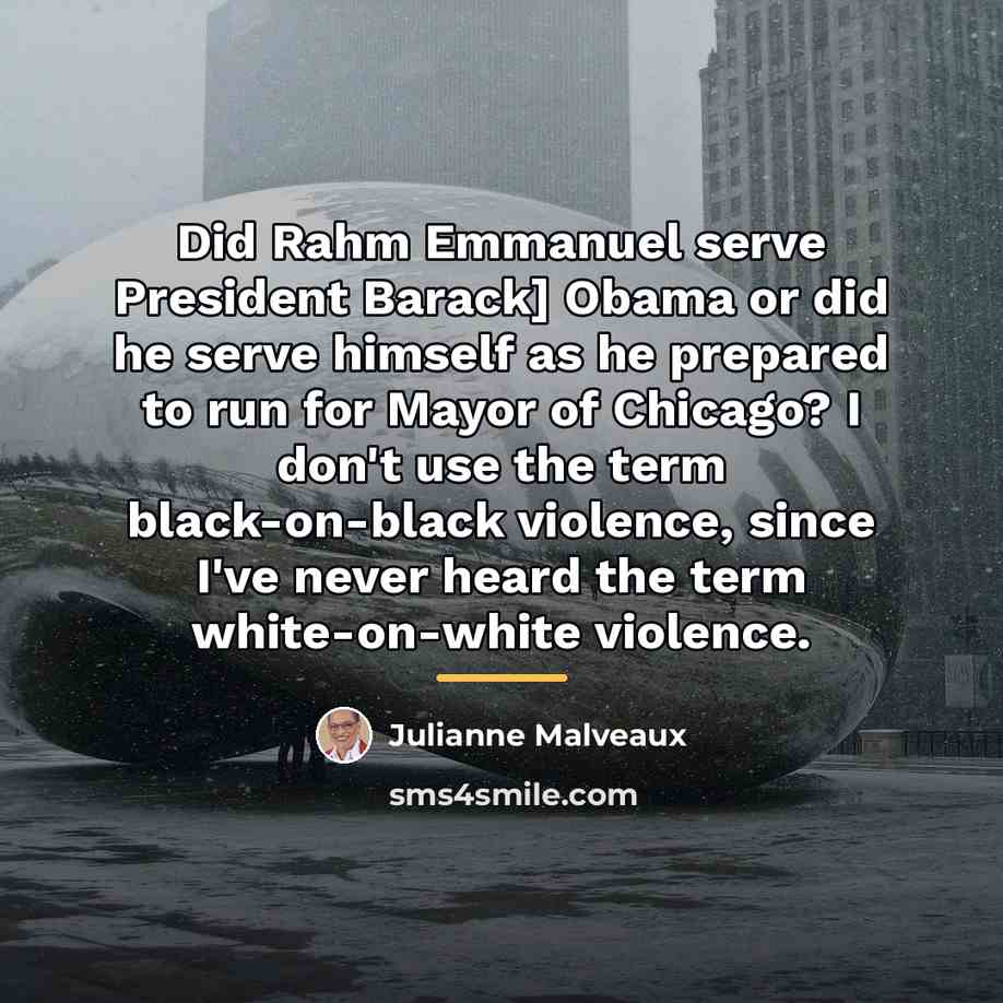 “Did Rahm Emmanuel serve President Barack] Obama or did he…” quote by Julianne Malveaux